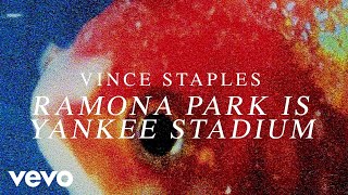 Vince Staples - Ramona Park Is Yankee Stadium (Audio)