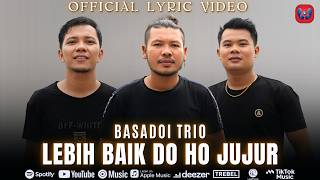 Download lagu Basadoi Trio - Lebih Baik Do Ho Jujur  mp3