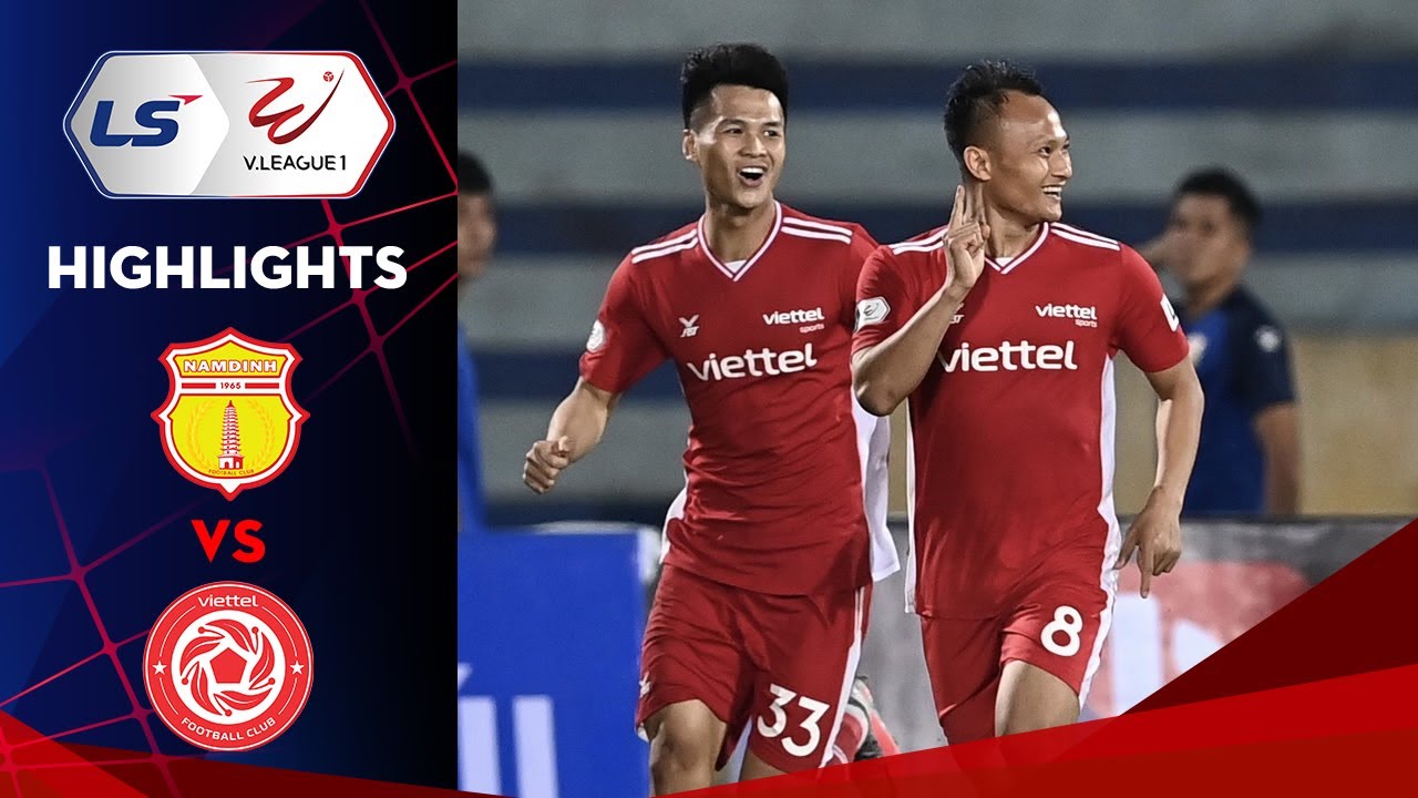 Highlights | Nam Định – Viettel | 3 phút 2 bàn; chủ nhà thất thủ