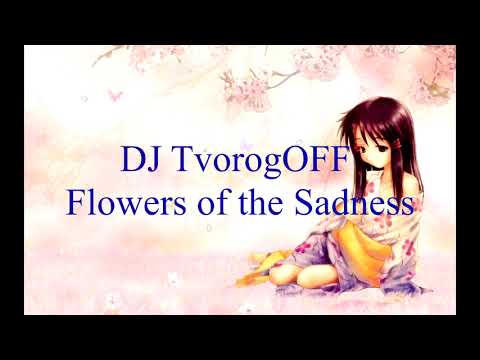 DJ TvorogOFF  - Flowers of the Sadness