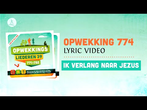 Opwekking 774 - Ik verlang naar Jezus - CD39 (lyric video)