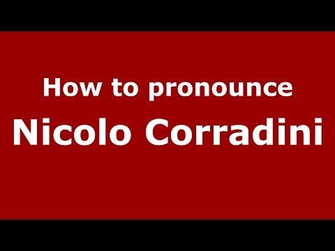How to pronounce Nicolo Corradini (Italian/Italy)  - PronounceNames.com
