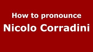 How to pronounce Nicolo Corradini