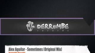 Alex Aguilar - Sometimes (Original Mix) Derrumbe Records