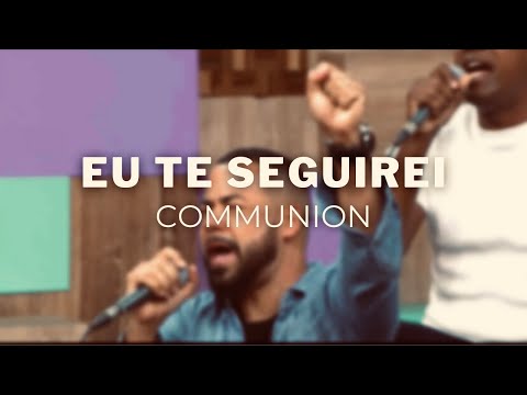 Eu Te Seguirei - Communion