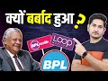 Why BPL Was Ruined Rise And Fall Of BPL BPL Failure Business Case Study Rajnikant Sharma