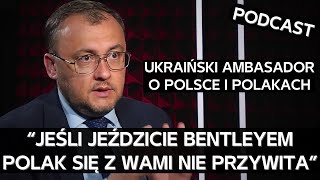 Ukraiński ambasador w Polsce o palących kwestiach polsko-ukraińskich, historii, uchodźcach [PODCAST]