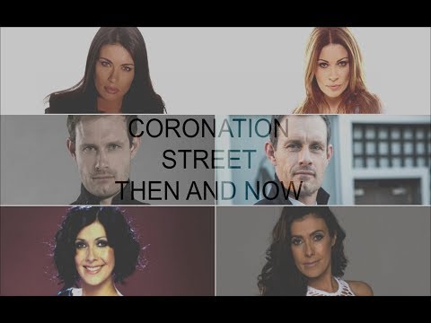 Coronation Street Cast - Then and Now