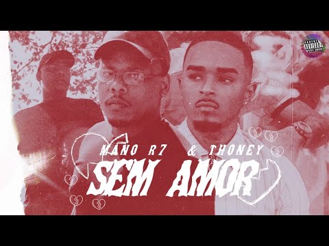 SEM AMOR - MANO R7 e THONEY (Prod.Tricknyck)
