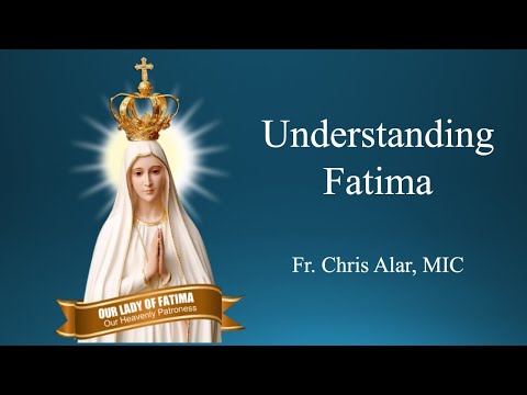 Understanding Fatima - Explaining the Faith