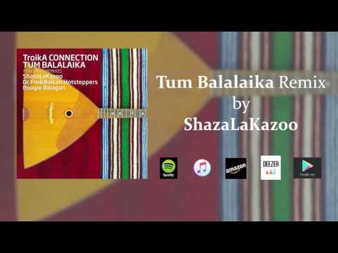 ShazaLaKazoo Remix - Tum Balalaika (Official Audio)