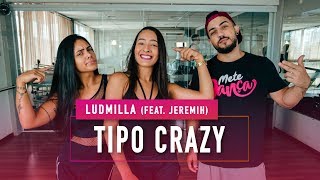 Tipo Crazy - Ludmilla feat. Jeremih - Coreografia: Mete Dança