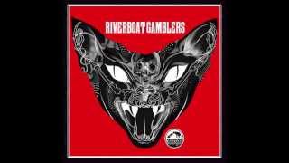 Riverboat Gamblers - Kick In The Stereo