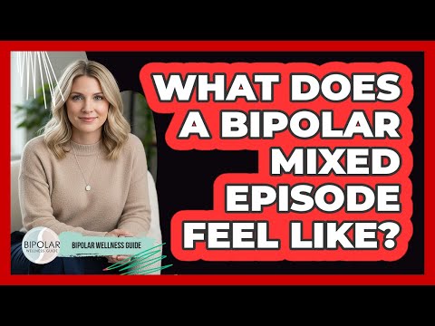 What Does A Bipolar Mixed Episode Feel Like?