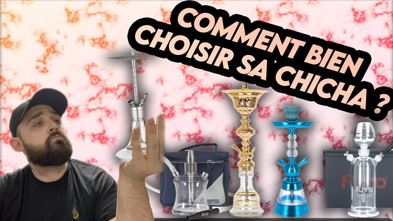 Watch video Comment bien choisir sa chicha Comment bien choisir sa chicha
