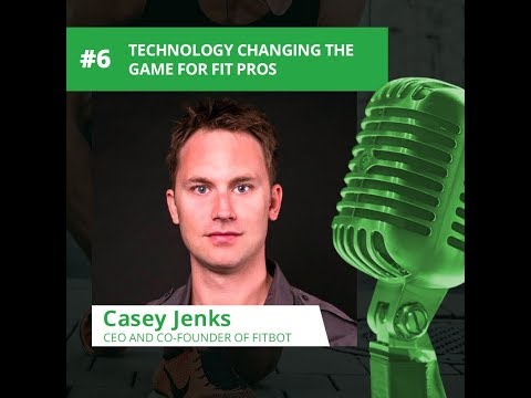Casey Jenks of FitBot - Technology That's Changing the Game for Fit Pros