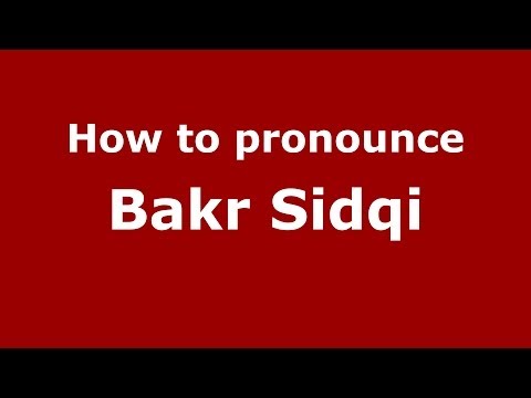 How to pronounce Bakr Sidqi (Arabic/Iraq) - PronounceNames.com