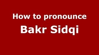 How to pronounce Bakr Sidqi