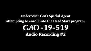 GAO: Undercover GAO Agent attempting to enroll into the Head Start program - Audio Recording 2
