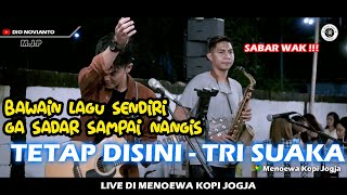 Download lagu TETAP DISINI - TRI SUAKA (LIRIK) LIVE DI MENOEWA KOPI JOGJA mp3 Download lagu TETAP DISINI - TRI SUAKA (LIRIK) LIVE DI MENOEWA KOPI JOGJA mp3