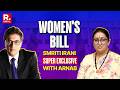 Smriti Irani Exclusive Slams Akhilesh Backs PM S Guarantee On Women S Quota Delimitation