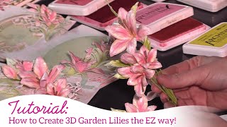 How to Create 3D Garden Lilies the EZ way!