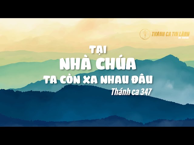 THÁNH CA 347 | TẠI NHÀ CHÚA TA CÒN XA NHAU ĐÂU | KARAOKE THÁNH CA TIN LÀNH
