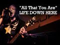 Life Down Here - "All That You Are" Lyrics 