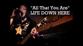 Life Down Here - "All That You Are" Lyrics