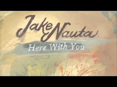 Here With You - Jake Nauta (formerly of Playjerise)