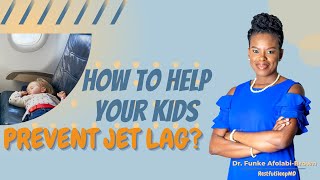 #34 How to help your kids beat jet lag?