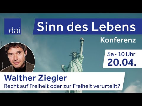 Recht auf Freiheit oder zur Freiheit verurteilt? Dr. Walther Ziegler