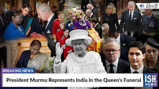 President Murmu Represents India in the Queen's Funeral