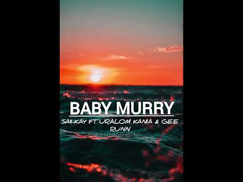 Baby Murry - Saii-Kay ft Uralom Kania & Gee Runn 🔥🇵🇬
