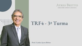 Sustentação Oral TRF4 - 3ª Turma - Prof. Carlos Ayres Britto