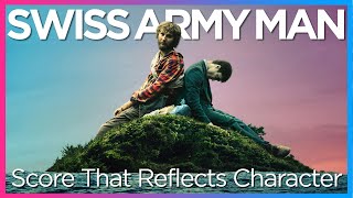 Swiss Army Man | Score That Reflects Character