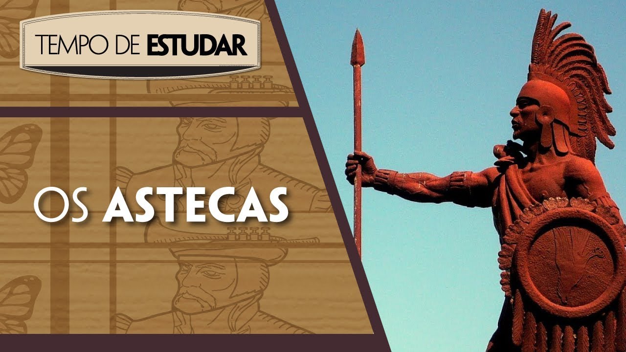 Os astecas | Tempo de Estudar | História | 7º ano