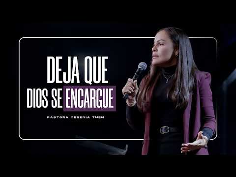 DEJA QUE DIOS SE ENCARGUE - Pastora Yesenia Then