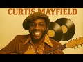 Curtis Mayfield – You Get All My Love  Classic Retro Soul Take