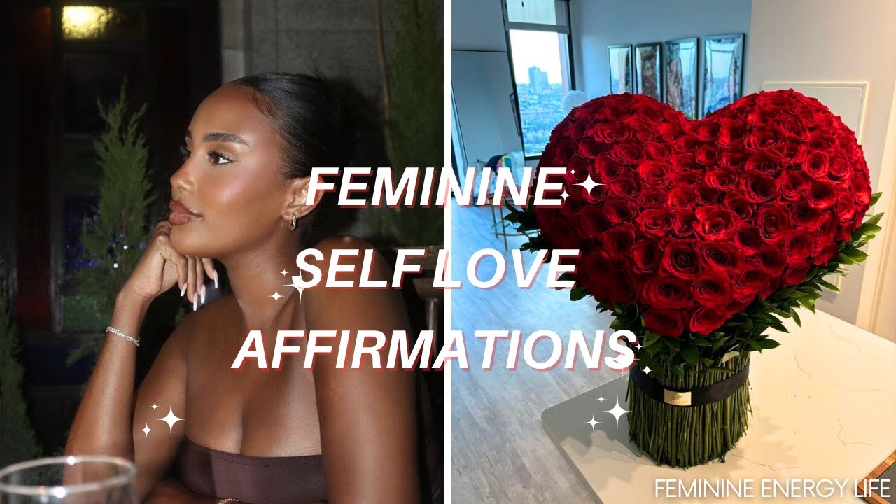 POWERFUL FEMININE SELF LOVE AFFIRMATIONS