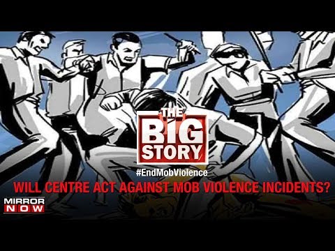 Mob violence plagues India, Will Centre act against mob violence incidents? | The Big Story