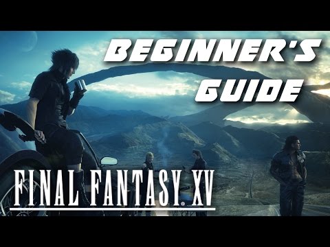 Final Fantasy 15 - Beginner's Guide "Things I WISH I knew when I started"