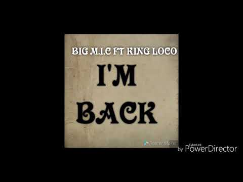 BIG M.I.C. x king loco I'm back