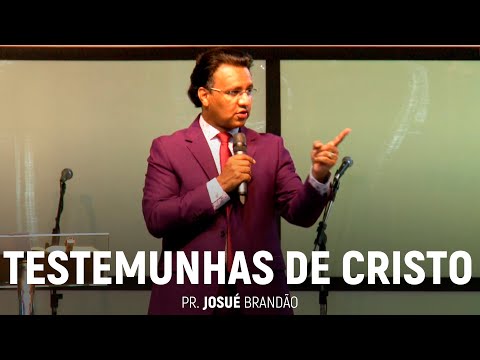 Testemunhas de Cristo | Pr. Josué Brandão