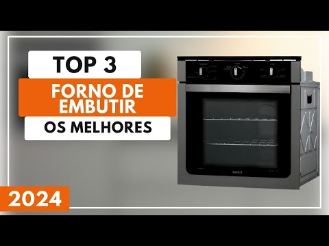 Qual o Melhor Forno de Embutir? Top 3 Melhores Forno de Embutir Custo Benefício