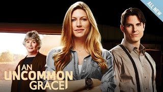 Preview - An Uncommon Grace - Starring Jes Macallan, Sean Faris and Kelly McGillis