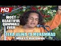MOST BEAUTIFUL QAWWALI EVER TERA JALWA YA MUHAMMAD IMRAN AZIZ MIAN QAWWAL OFFICIAL HD VIDEO