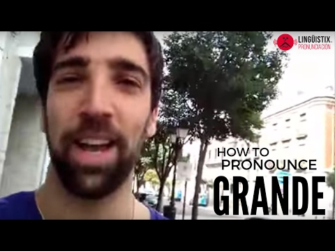 How to Pronounce Grande in Spanish
