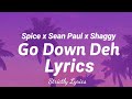 Spice x Sean Paul x Shaggy - Go Down Deh Lyrics | Strictly Lyrics