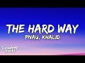 PNAU Khalid The Hard Way Lyrics